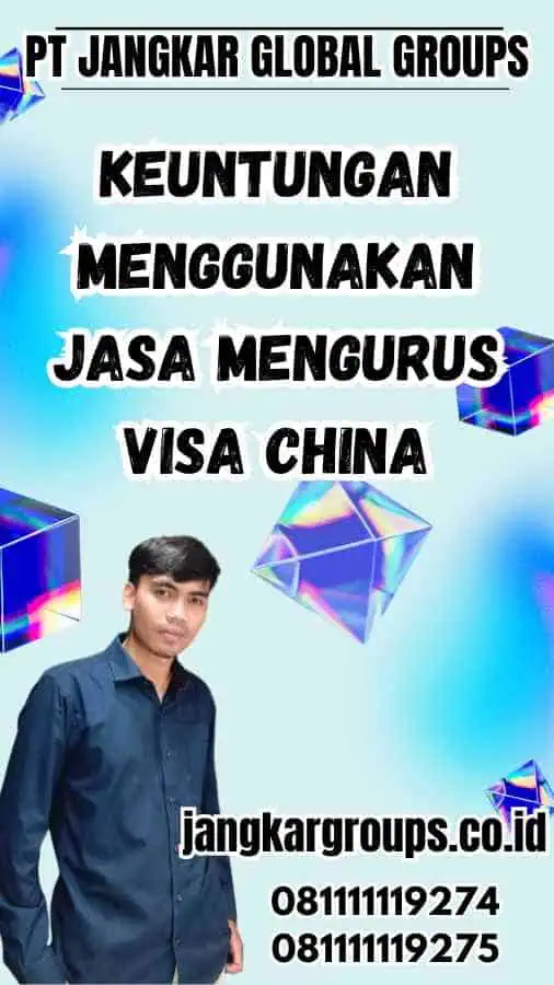 Keuntungan Menggunakan Jasa Mengurus Visa China