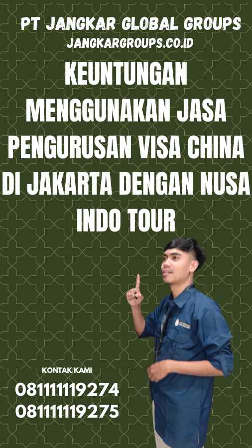 Keuntungan Menggunakan Jasa Pengurusan Visa China di Jakarta dengan Nusa Indo Tour