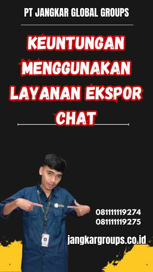 Keuntungan Menggunakan Layanan Ekspor Chat