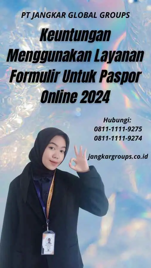 Keuntungan Menggunakan Layanan Formulir Untuk Paspor Online 2024