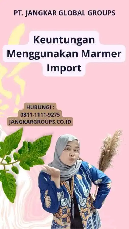 Keuntungan Menggunakan Marmer Import