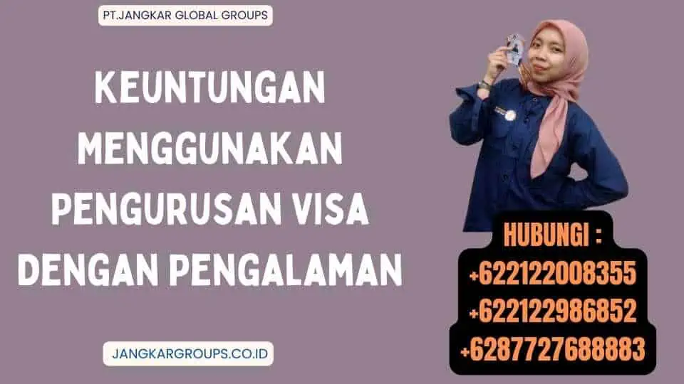 Keuntungan Menggunakan Pengurusan Visa Dengan Pengalaman