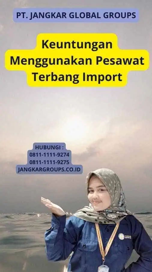 Keuntungan Menggunakan Pesawat Terbang Import