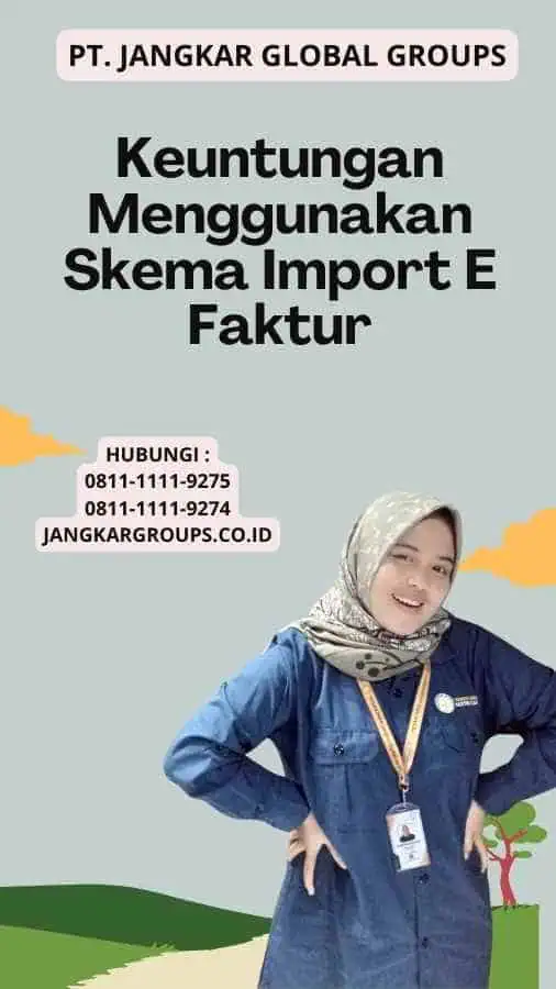 Keuntungan Menggunakan Skema Import E Faktur