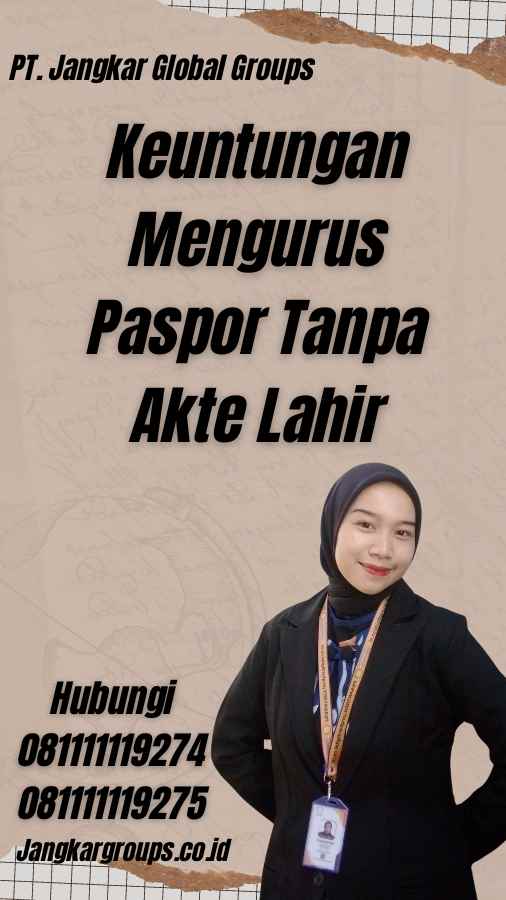 Keuntungan Mengurus Paspor Tanpa Akte Lahir