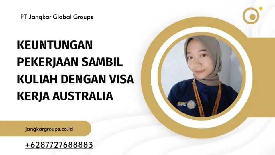 Keuntungan Pekerjaan Sambil Kuliah Dengan Visa Kerja Australia