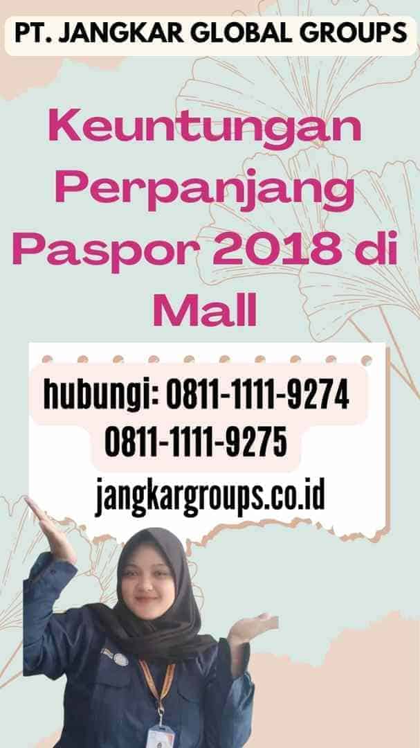 Keuntungan Perpanjang Paspor 2018 di Mall