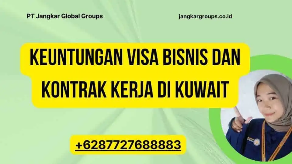 Keuntungan Visa Bisnis dan Kontrak Kerja di Kuwait