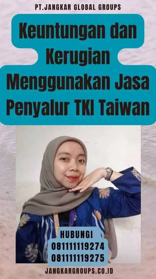 Keuntungan dan Kerugian Menggunakan Jasa Penyalur TKI Taiwan