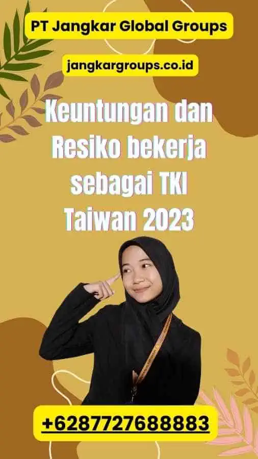 Keuntungan dan Resiko bekerja sebagai TKI Taiwan 2023