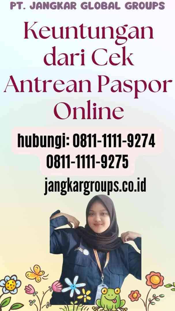 Keuntungan dari Cek Antrean Paspor Online