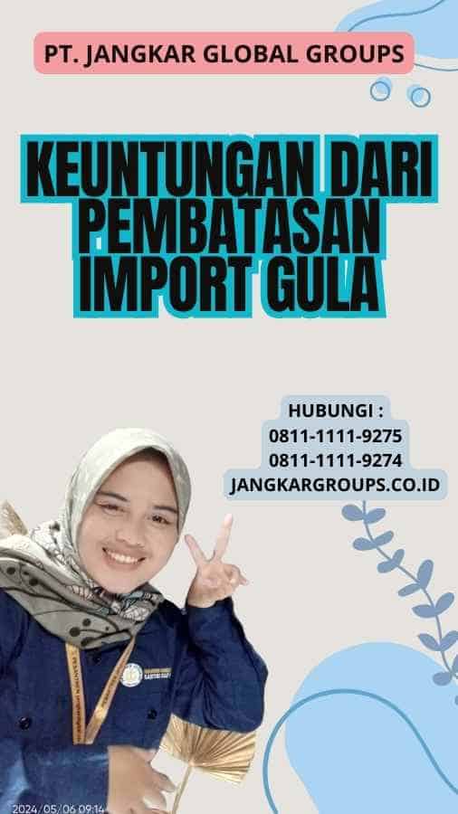 Keuntungan dari Pembatasan Import Gula