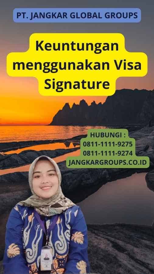 Keuntungan menggunakan Visa Signature