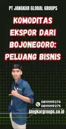 Komoditas Ekspor dari Bojonegoro: Peluang Bisnis