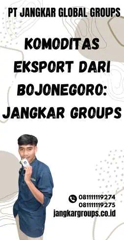 Komoditas Eksport dari Bojonegoro: Jangkar Groups