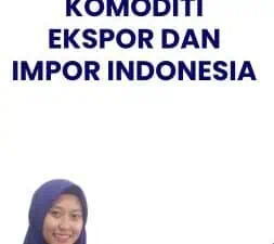 Komoditi Ekspor dan Impor Indonesia