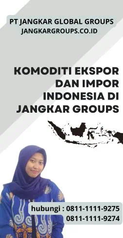 Komoditi Ekspor dan Impor Indonesia di Jangkar Groups