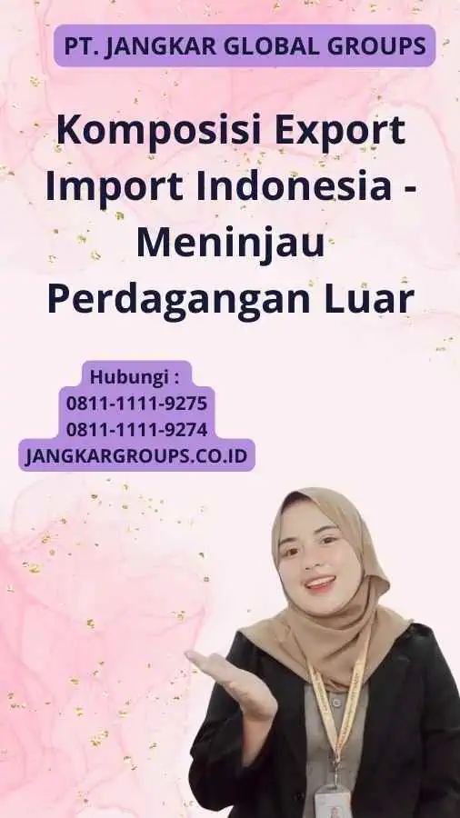 Komposisi Export Import Indonesia - Meninjau Perdagangan Luar