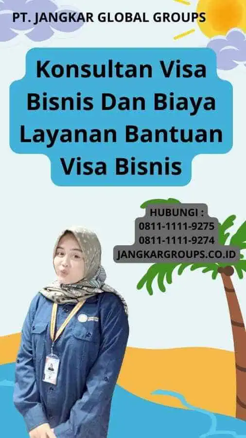 Konsultan Visa Bisnis Dan Biaya Layanan Bantuan Visa Bisnis