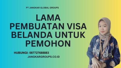 Lama Pembuatan Visa Belanda Untuk Pemohon