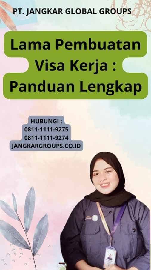 Lama Pembuatan Visa Kerja: Panduan Lengkap