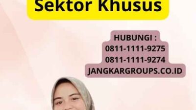 Lama Pengajuan Visa Kerja Dengan Izin Kerja Di Sektor Khusus