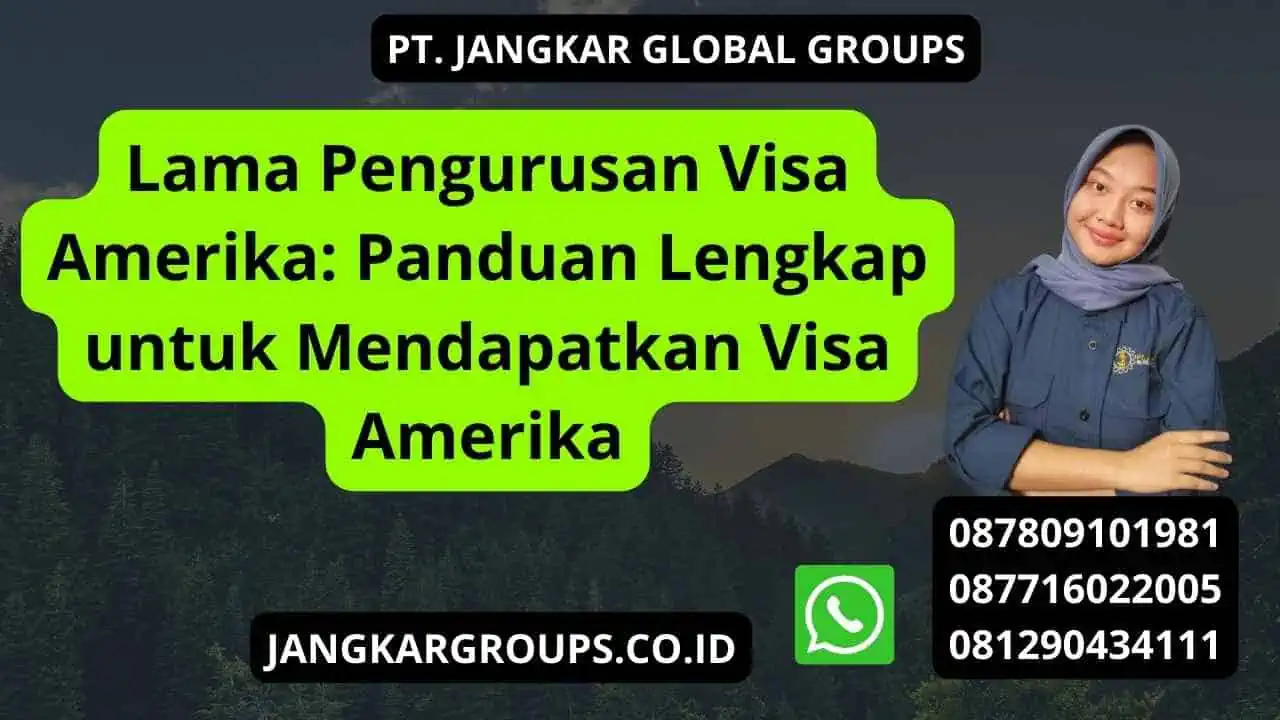 Lama Pengurusan Visa Amerika: Panduan Lengkap untuk Mendapatkan Visa Amerika