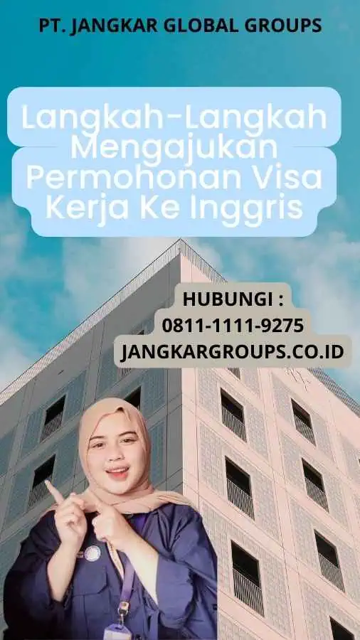 Langkah-Langkah Mengajukan Permohonan Visa Kerja Ke Inggris