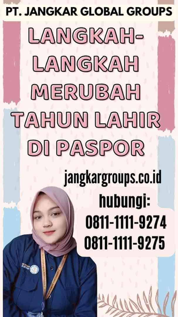 Langkah-Langkah Merubah Tahun Lahir Di Paspor