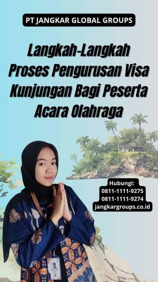 Langkah-Langkah Proses Pengurusan Visa Kunjungan Bagi Peserta Acara Olahraga