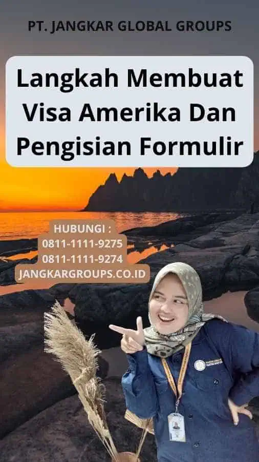 Langkah Membuat Visa Amerika Dan Pengisian Formulir