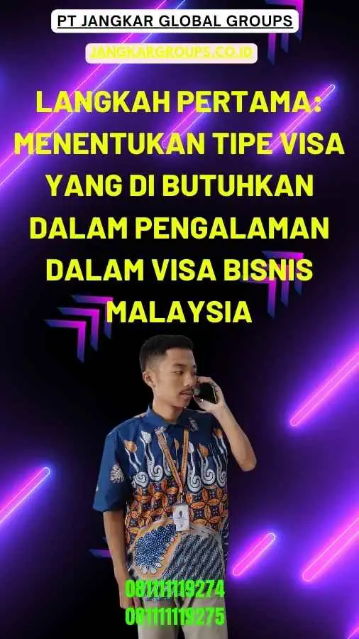 Langkah Pertama Menentukan Tipe Visa yang Di butuhkan Dalam Pengalaman Dalam Visa Bisnis Malaysia