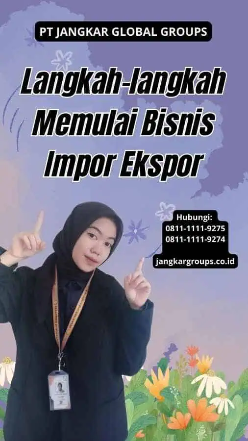 Langkah-langkah Memulai Bisnis Impor Ekspor