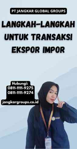 Langkah-langkah Untuk Transaksi Ekspor Impor