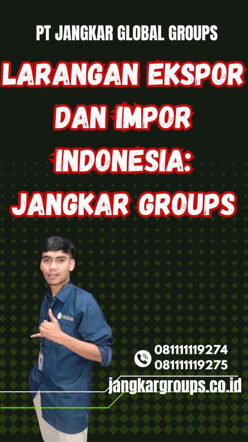 Larangan Ekspor dan Impor Indonesia: Jangkar Groups