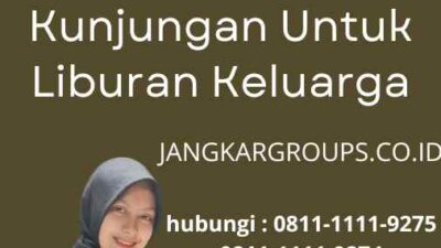 Layanan untuk Bantuan Visa Kunjungan Untuk Liburan Keluarga