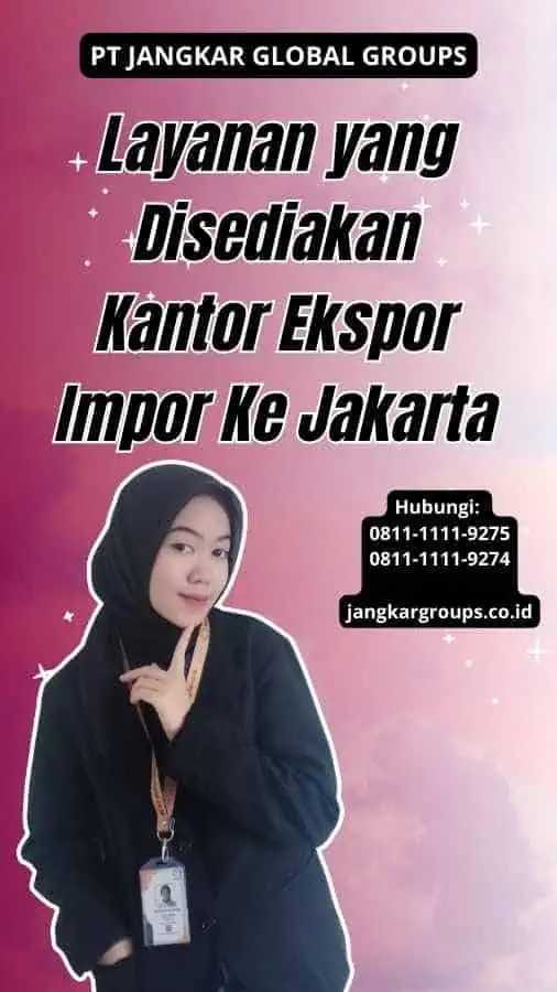 Layanan yang Disediakan Kantor Ekspor Impor Ke Jakarta