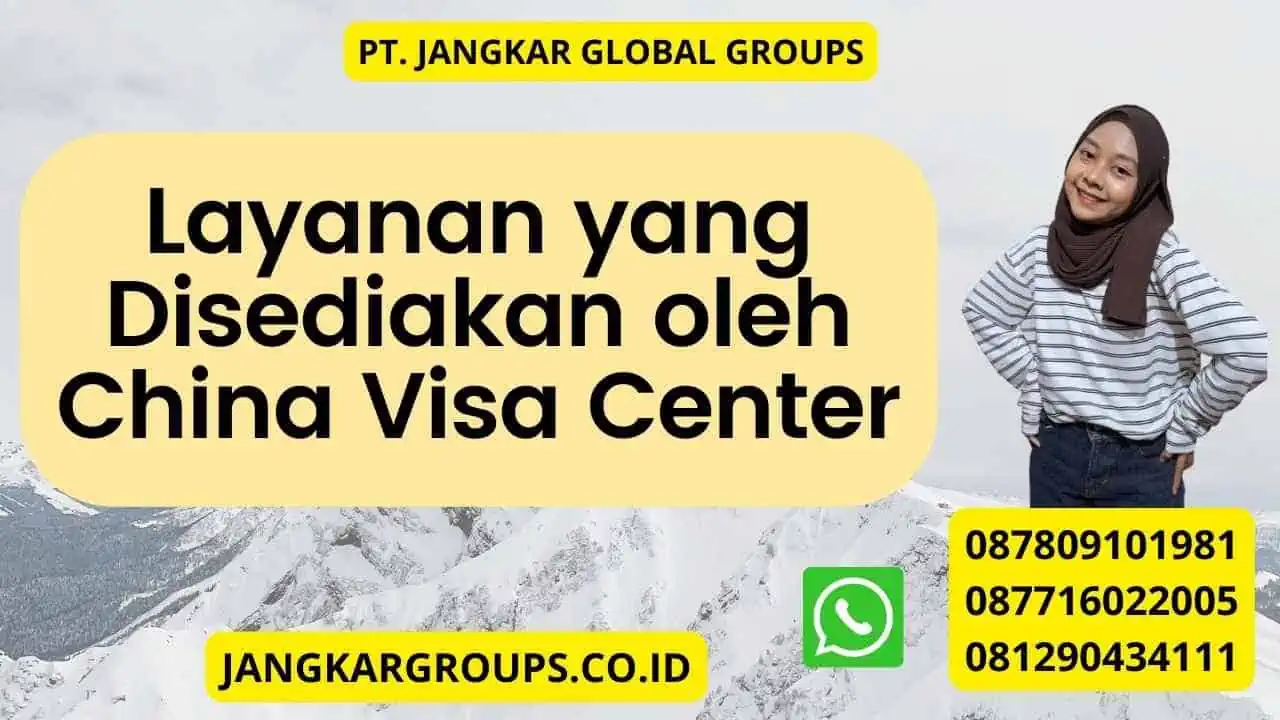 Layanan yang Disediakan oleh China Visa Center