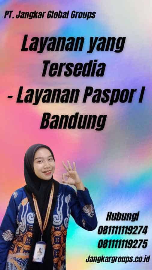 Layanan yang Tersedia - Layanan Paspor I Bandung