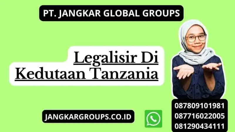 Legalisir Di Kedutaan Tanzania