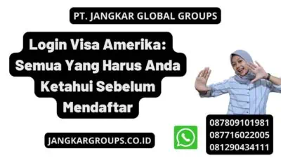 Login Visa Amerika: Semua Yang Harus Anda Ketahui Sebelum Mendaftar