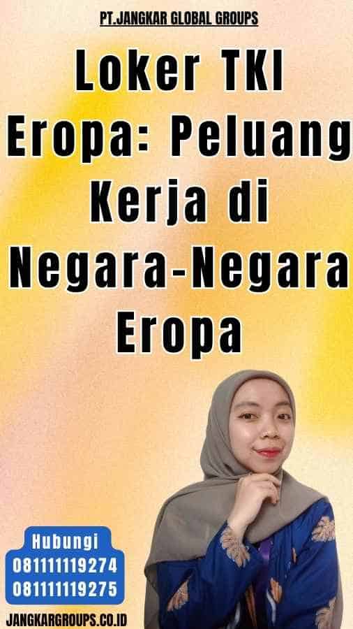 Loker TKI Eropa Peluang Kerja di Negara-Negara Eropa