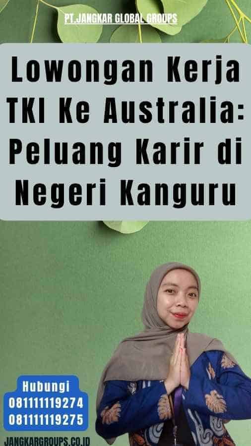 Lowongan Kerja TKI Ke Australia Peluang Karir di Negeri Kanguru