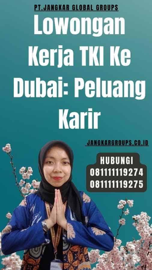 Lowongan Kerja TKI Ke Dubai Peluang Karir