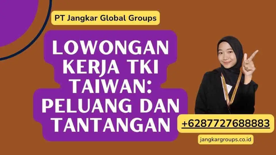 Lowongan Kerja TKI Taiwan: Peluang dan Tantangan