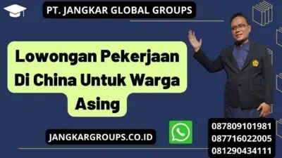 Lowongan Pekerjaan Di China Untuk Warga Asing