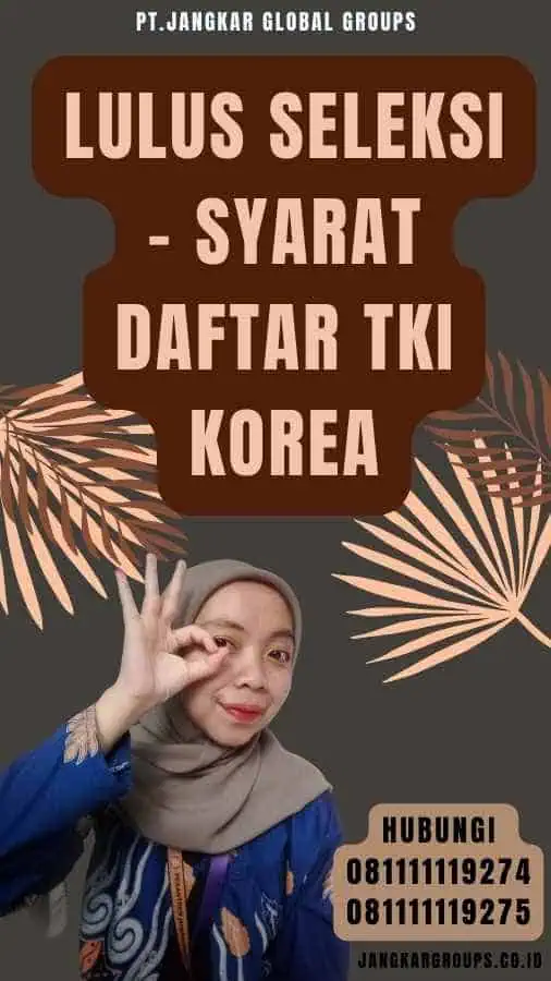 Lulus Seleksi - Syarat Daftar TKI Korea