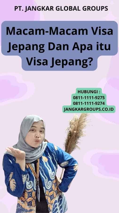 Macam-Macam Visa Jepang Dan Apa itu Visa Jepang?