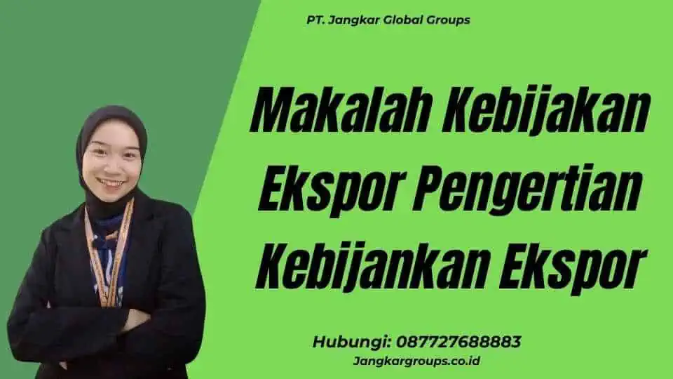 Makalah Kebijakan Ekspor Pengertian Kebijakan Ekspor