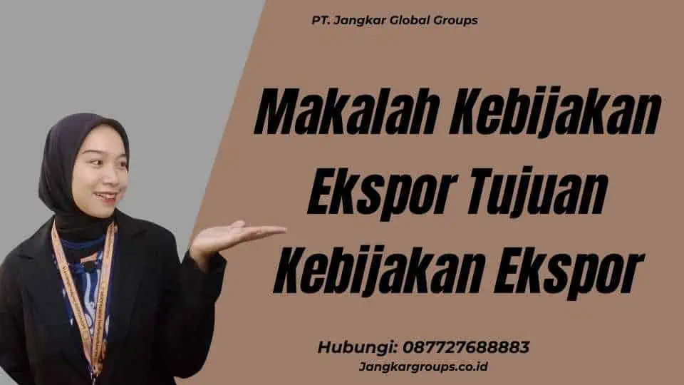 Makalah Kebijakan Ekspor Tujuan Kebijakan Ekspor